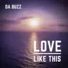 Da Buzz - Love Like This - Single